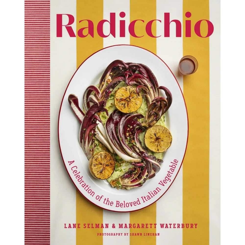 Radicchio: A Celebration of the Beloved Italian Vegetable